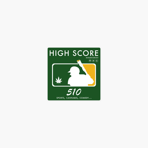 High Score 510 Podcast Sports Cannabis Comedy
