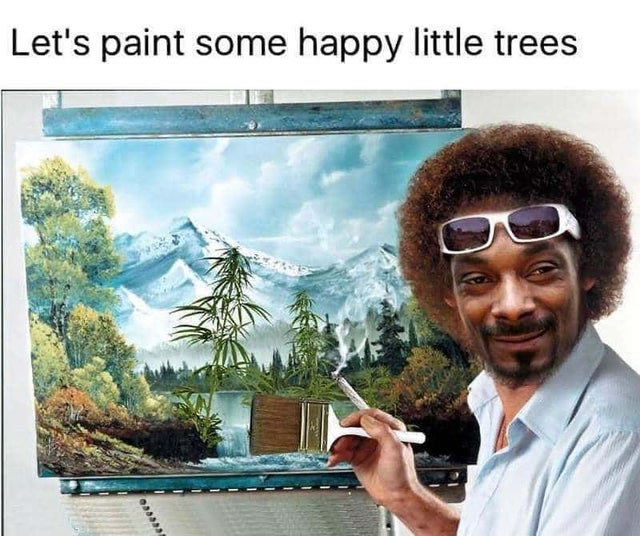 Snoop Paint Happy Trees Weedmemes